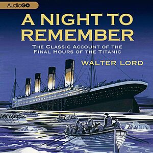Select Prime Members: A Night to Remember: The Classic Account of the Final Hours of the Titanic (Audible Audiobook) $2.99