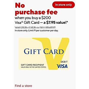 At Staples - No Purchase Fee when you buy a $200 VISA Gift Card In Store Only (a $7.95 value) - Starts from 6/28-7/4 - Limit 9 per customer per day