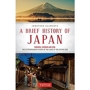 $1.99 | Brief History of Japan: Samurai, Shogun and Zen: The Extraordinary Story of the Land of the Rising Sun (Kindle eBook) by Jonathan Clements