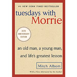 $2.99 | Tuesdays with Morrie: An Old Man, a Young Man, and Life's Greatest Lesson, 25th Anniversary Edition (eBook) by Mitch Albom