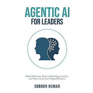 Agentic AI for Leaders: Build AI Fluency (Kindle eBook) $0.99 (96% off)