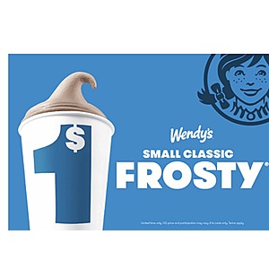 $1 Wendy’s small frosty (chocolate or vanilla only) July 20-August 23