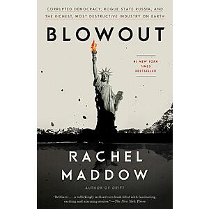 $1.99 | Blowout: Corrupted Democracy, Rogue State Russia, and the Richest, Most Destructive Industry on Earth (eBook) by Rachel Maddow
