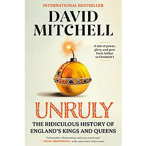 $1.99 | Unruly: The Ridiculous History of England's Kings and Queens (eBook) by David Mitchell