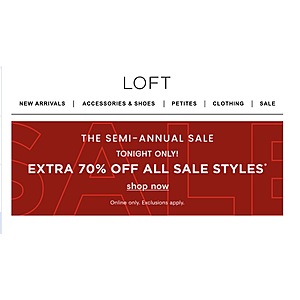 Tonight Only Loft.com Semi-Annual Sale Extr 70% Off Sale Styles Online Only Free Shipping on $99+ Orders