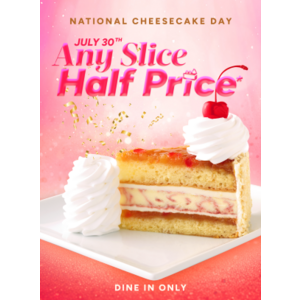 Cheesecake Factory: Half Price Slice of Cheesecake on July 30, 2026