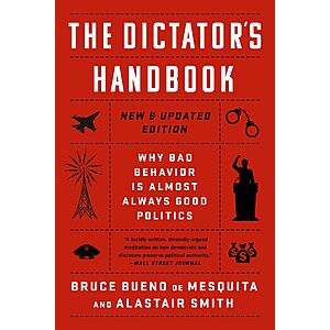 $1.99 | The Dictator's Handbook: Why Bad Behavior is Almost Always Good Politics (eBook) by Bruce Bueno de Mesquita, Alastair Smith