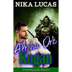 $0.99: Alpha Orc Kogan: An M/M Mpreg Orc Romance (Alpha Orcs!) at Amazon