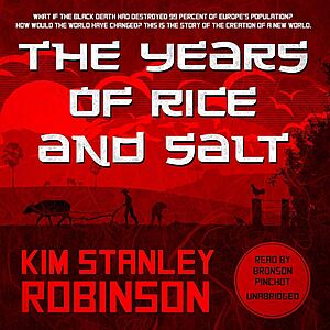 (Audiobook) The Years of Rice and Salt: A Novel by Kim Stanley Robinson  $3@ Amazon