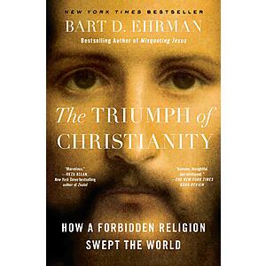 $1.99 | The Triumph of Christianity: How a Forbidden Religion Swept the World (eBook) by Bart D. Ehrman