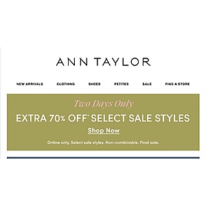 Ann Taylor Extra 70% Off Sale Styles Two Days Only Online Only Price as Marked