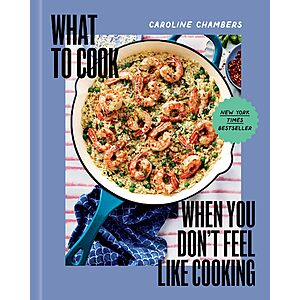 $1.99 | What to Cook When You Don't Feel Like Cooking - A Cookbook (eBook) by Caroline Chambers