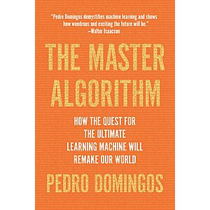 $1.99 | The Master Algorithm: How the Quest for the Ultimate Learning Machine Will Remake Our World (eBook) by Pedro Domingos