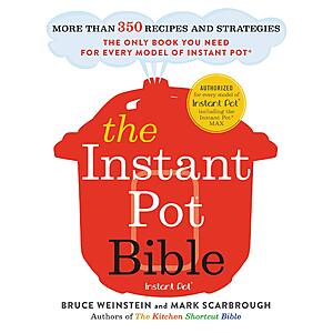 $1.99 | The Instant Pot Bible: More than 350 Recipes and Strategies: The Only Book You Need for Every Model of Instant Pot (eBook) by Bruce Weinstein, Mark Scarbrough