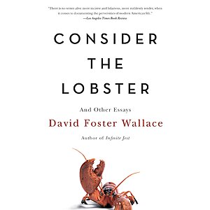 $1.99 | Consider the Lobster: And Other Essays by David Foster Wallace (Kindle ebook)