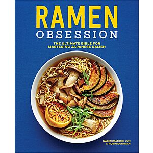 $2.99 | Ramen Obsession: The Ultimate Bible for Mastering Japanese Ramen (eBook) by Naomi Imatome-Yun, Robin Donovan