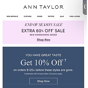 Ann Taylor End of Season Sale Extra 60% Off Sale EXTRA $50 OFF YOUR $200+ PURCHASE New Markdowns taken