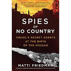 $1.99 | Spies of No Country: Israel's Secret Agents at the Birth of the Mossad (eBook) by Matti Friedman