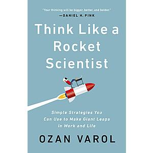 $1.99 | Think Like a Rocket Scientist: Simple Strategies You Can Use to Make Giant Leaps in Work and Life (eBook) by Ozan Varol
