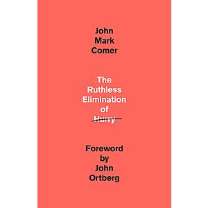 $1.99 | The Ruthless Elimination of Hurry: How to Stay Emotionally Healthy and Spiritually Alive in the Chaos of the Modern World (eBook) by John Mark Comer