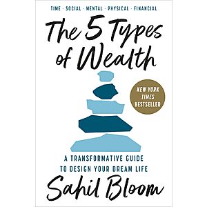 $1.99 | The 5 Types of Wealth: A Transformative Guide to Design Your Dream Life (eBook) by Sahil Bloom