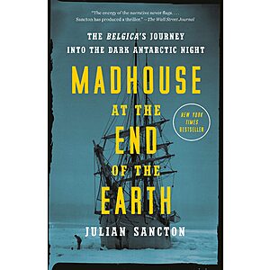 $1.99 | Madhouse at the End of the Earth: The Belgica's Journey into the Dark Antarctic Night (eBook) by Julian Sancton