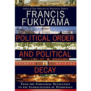 $3.99 | Political Order and Political Decay: From the Industrial Revolution to the Globalization of Democracy (eBook) by Francis Fukuyama