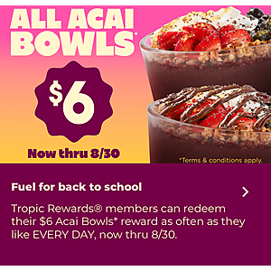 Acai bowls for $6 at Trooical Smoothie Cafe