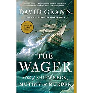 $1.99 | The Wager: A Tale of Shipwreck, Mutiny and Murder (eBook) by David Grann