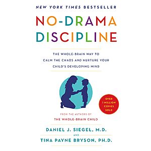 $1.99 | No-Drama Discipline: The Whole-Brain Way to Calm the Chaos and Nurture Your Child's Developing Mind (eBook) by Daniel J. Siegel M.D., Tina Payne Bryson