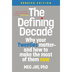 $1.99 | The Defining Decade: Why Your Twenties Matter--And How to Make the Most of Them Now (eBook) by Meg Jay PhD