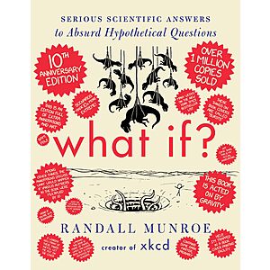 Randall Monroe: What If?: Serious Scientific Answers to Absurd Hypothetical Questions (Kindle Edition) $2.99