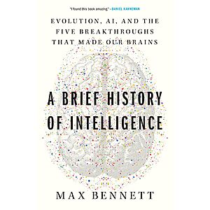 $1.99 | A Brief History of Intelligence: Evolution, AI, and the Five Breakthroughs That Made Our Brains (eBook) by Max S. Bennett