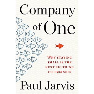 $1.99 | Company Of One: Why Staying Small Is the Next Big Thing for Business (eBook) by Paul Jarvis