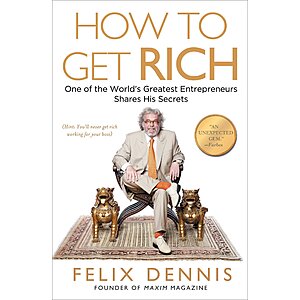$1.99 | How to Get Rich: One of the World's Greatest Entrepreneurs Shares His Secrets (eBook) by Felix Dennis
