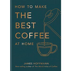 $1.99 | How to make the best coffee at home: Sunday Times bestseller from world-class barista (eBook) by James Hoffmann