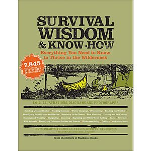$2.99 | Survival Wisdom & Know How: Everything You Need to Know to Thrive in the Wilderness (Wisdom & Know-How) (Kindle eBook) by CC The Editors of Stackpole Books