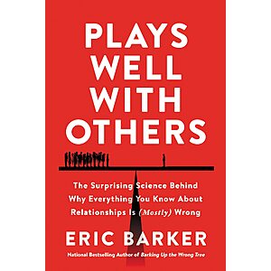 $1.99 | Plays Well with Others: The Surprising Science Behind Why Everything You Know About Relationships Is (Mostly) Wrong (eBook) by Eric Barker