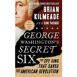 $1.99 | George Washington's Secret Six: The Spy Ring That Saved the American Revolution (eBook) by Brian Kilmeade, Don Yaeger