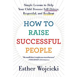 $0.99 | How To Raise Successful People: Simple Lessons for Radical Results (eBook) by Esther Wojcicki