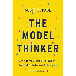$1.99 | The Model Thinker: What You Need to Know to Make Data Work for You (eBook) by Scott E. Page