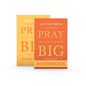 Pray Big: Learn to Pray Like an Apostle (Audiobook & Study Guide) FREE