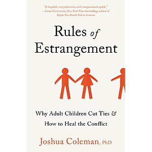 $1.99 | Rules of Estrangement: Why Adult Children Cut Ties and How to Heal the Conflict (eBook) by Joshua Coleman Ph D.