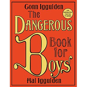 $1.99 | The Dangerous Book for Boys: Go-carts, treehouses, knots, spies, and famous battles (eBook) by Conn Iggulden, Hal Iggulden