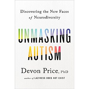 $1.99 | Unmasking Autism: Discovering the New Faces of Neurodiversity (eBook) by Devon Price PhD