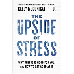 $1.99 | The Upside of Stress: Why Stress Is Good for You, and How to Get Good at It (eBook) by Kelly McGonigal PhD