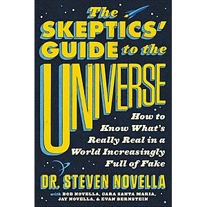 $2.99 | The Skeptics' Guide to the Universe: How to Know What's Really Real in a World Increasingly Full of Fake (eBook) by Steven Novella