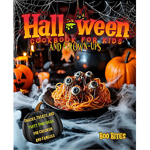 Halloween Cookbook for Kids & Grown-Ups: Spooky Snacks, Treats & Party Food Recipes $3.99 (Kindle eBook)