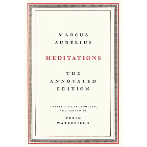 Marcus Aurelius - Meditations: The Annotated Edition translated by Robin Waterfield $1.99