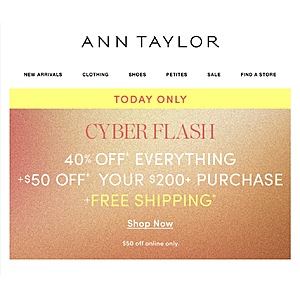 Today Only 09/20 Ann Taylor Cyberflash Sale 40% Off everything plus $50 Off $200 Purchase